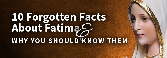 Fatima - 10 Forgotten Facts